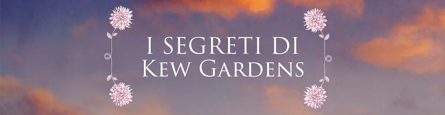 I segreti di Kew Gardens, una trilogia che profuma di fiori