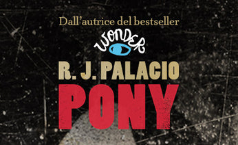 Pony. Il nuovo romanzo dall’autrice di Wonder