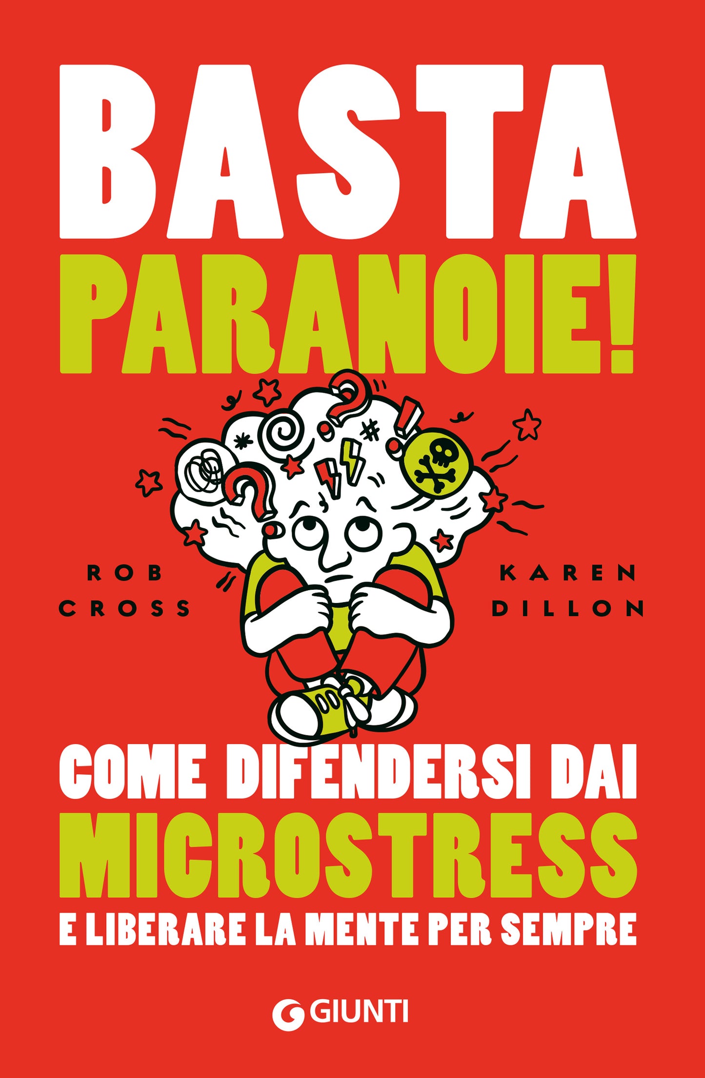Basta paranoie!::Come difendersi dai microstress e liberare la mente per sempre