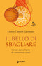 Il bello di sbagliare::Come vincere l'ansia di commettere errori