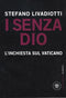 I senza Dio. L'inchiesta sul Vaticano