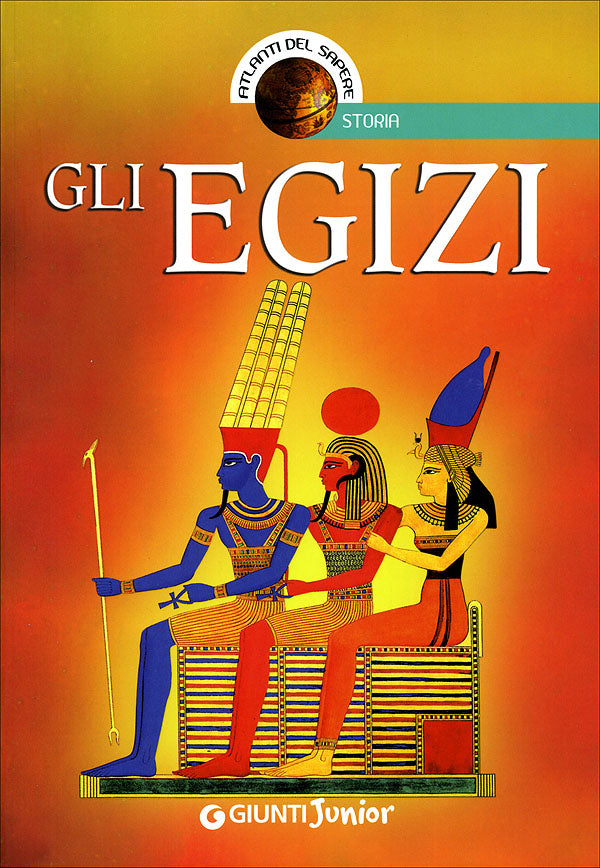 Gli Egizi::Illustrazioni di Santo Chitò, Lorenzo Orlandi, Claudio Pasqualucci, Rosanna Rea