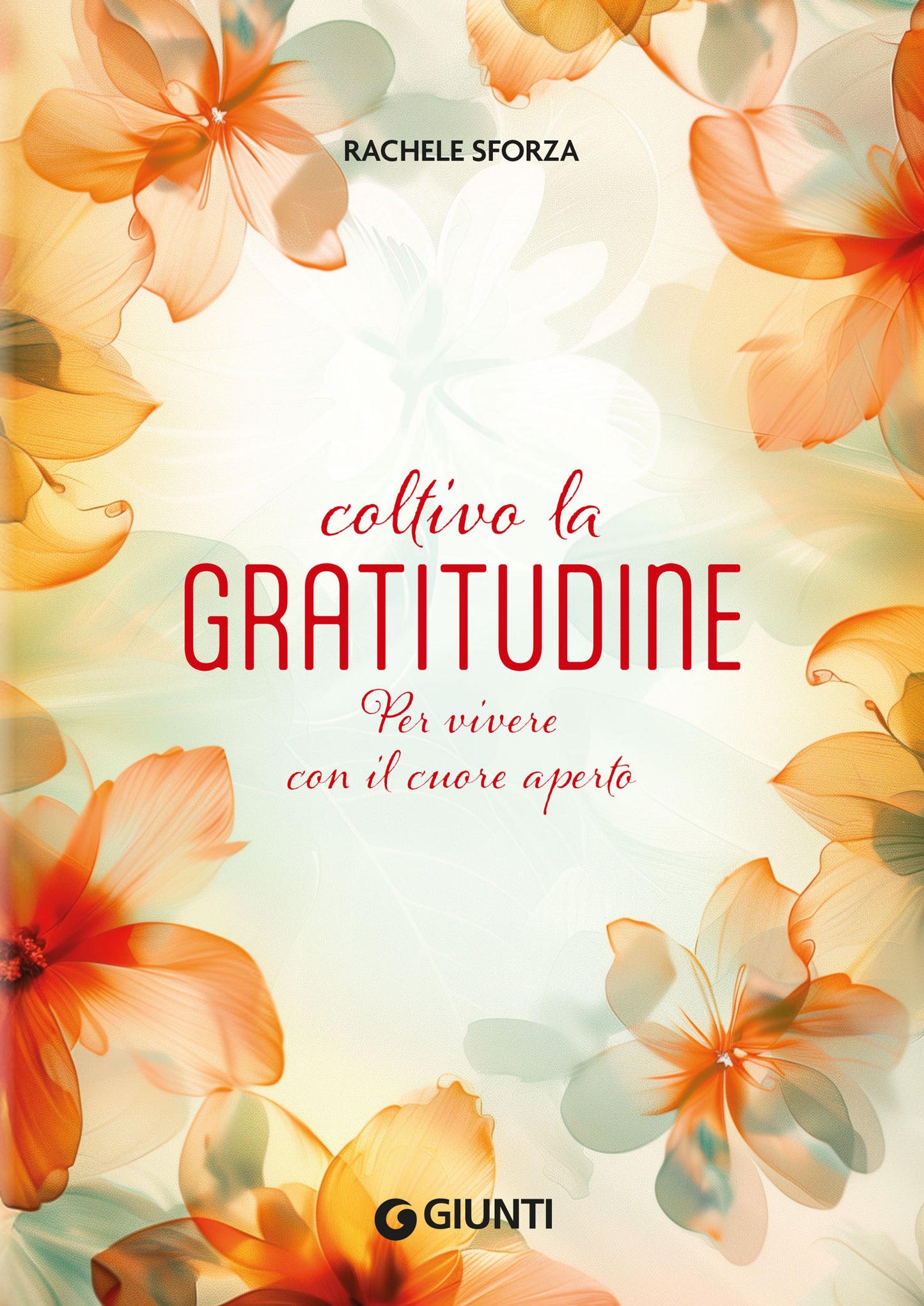 Coltivo la gratitudine::Per vivere con il cuore aperto