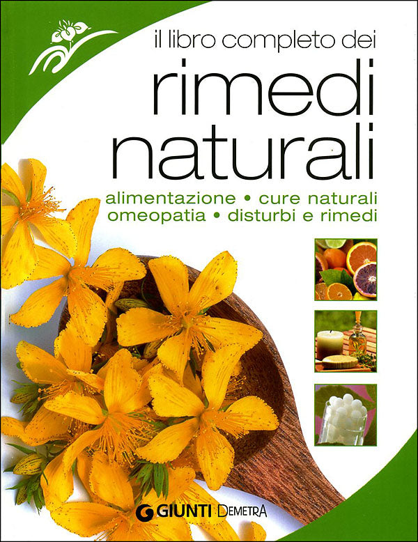 Il libro completo dei rimedi naturali::Alimentazione, cure naturali, omeopatia, disturbi e rimedi