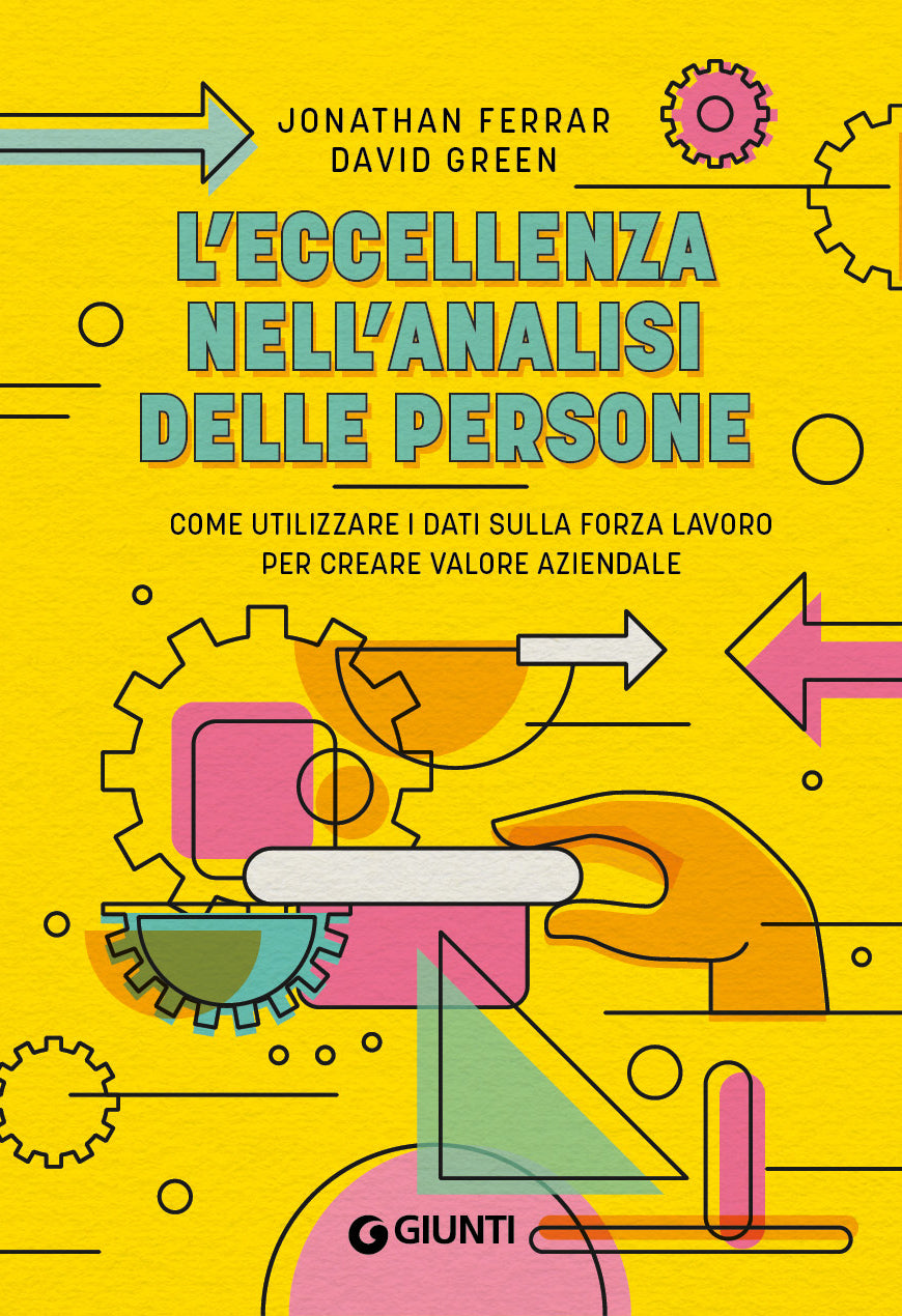 L'eccellenza nell'analisi delle persone::Come utilizzare i dati sulla forza lavoro per creare valore aziendale