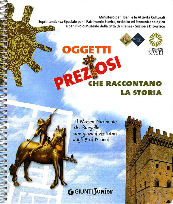 Oggetti preziosi che raccontano la storia::Il Museo Nazionale del Bargello per giovani visitatori dagli 8 ai 13 anni