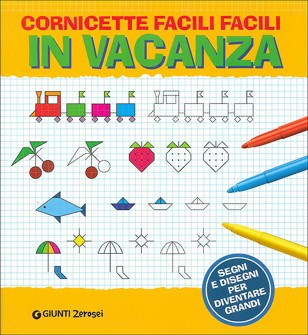 Cornicette facili facili. In vacanza::segni e disegni per diventare grandi