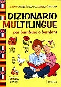 Dizionario multilingue per bambine e bambini::italiano, inglese, spagnolo, tedesco, francese