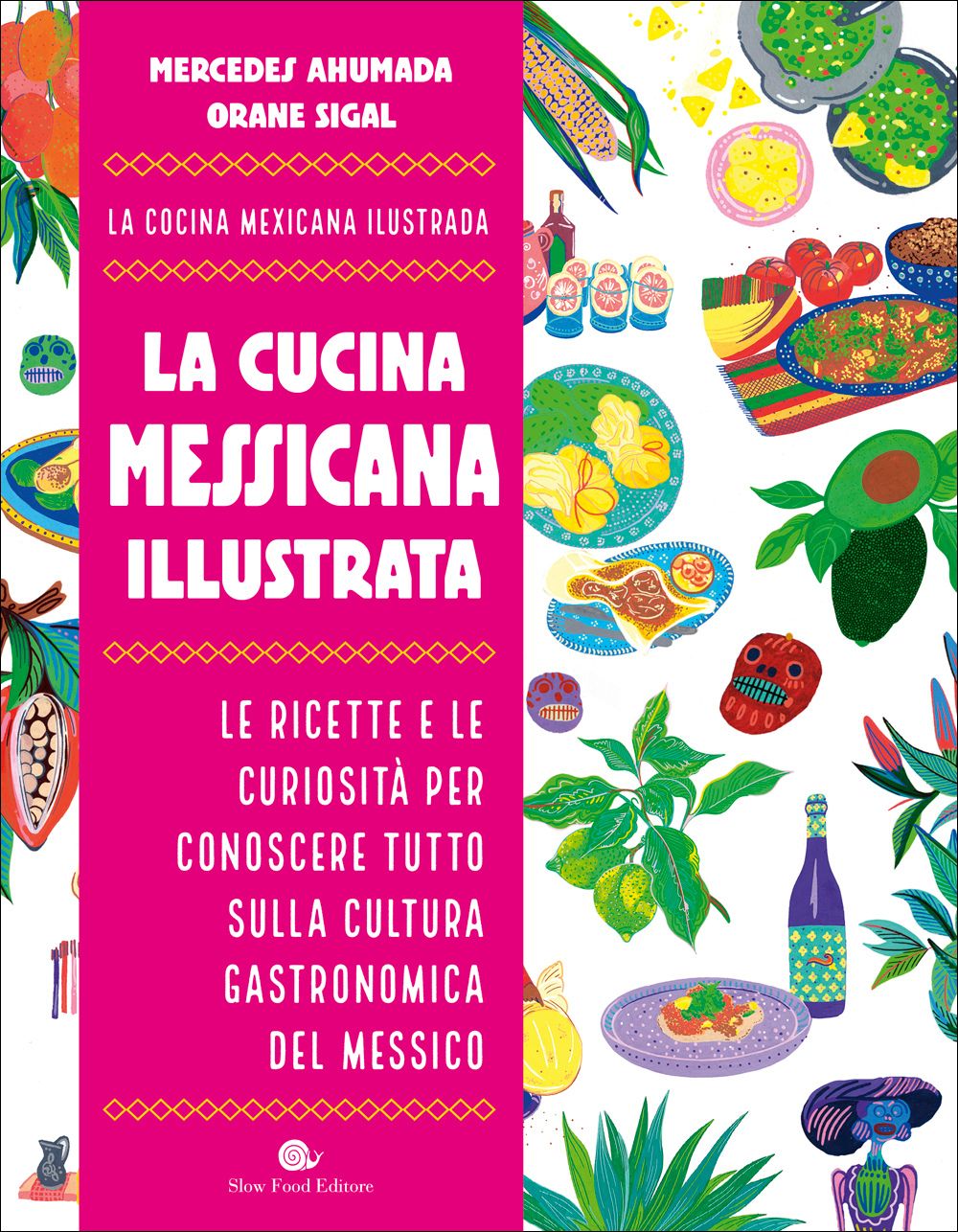 La cucina messicana illustrata::Le ricette e le curiosità per conoscere tutto sulla cultura gastronomica del Messico