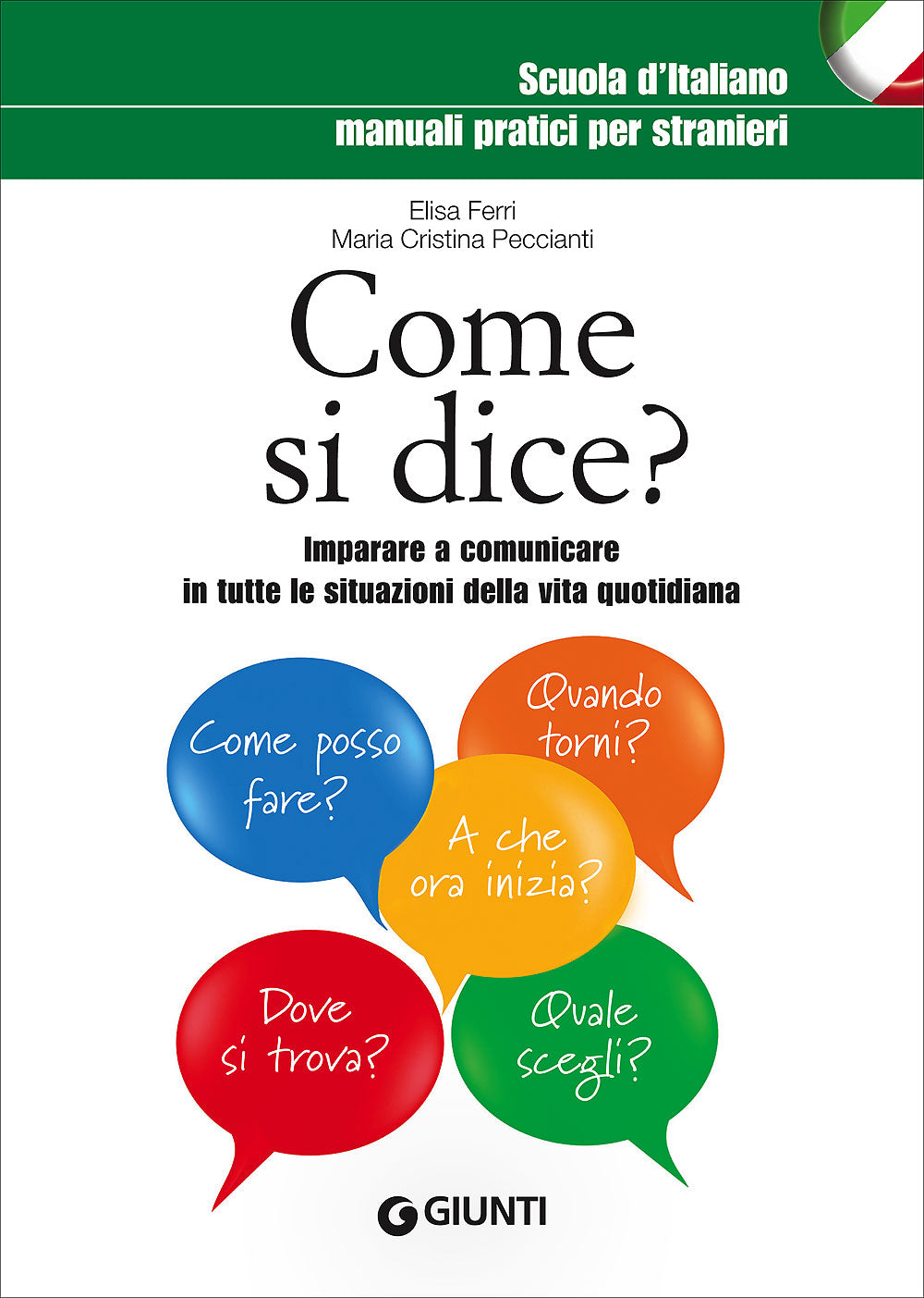 Come si dice?::Imparare a comunicare in tutte le situazioni della vita quotidiana