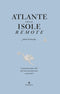 Atlante delle isole remote. Nuova edizione aggiornata::Cinquanta isole dove non sono mai stata e mai andrò
