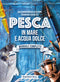 Pesca in mare e acqua dolce::Manuale completo