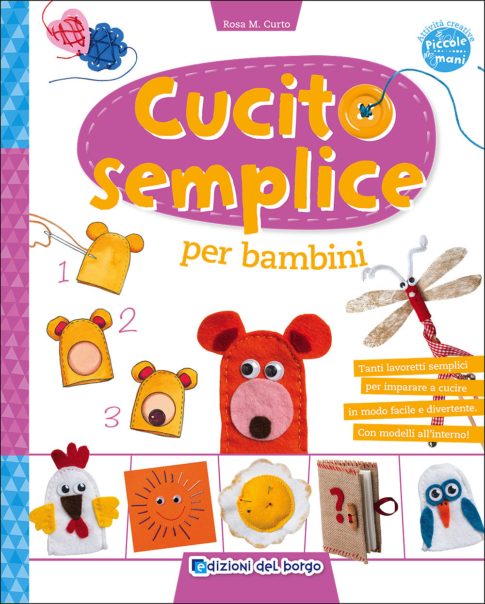 Cucito semplice per bambini::Tanti lavoretti semplici per imparare a cucire in modo facile e divertente - Con modelli all'interno!