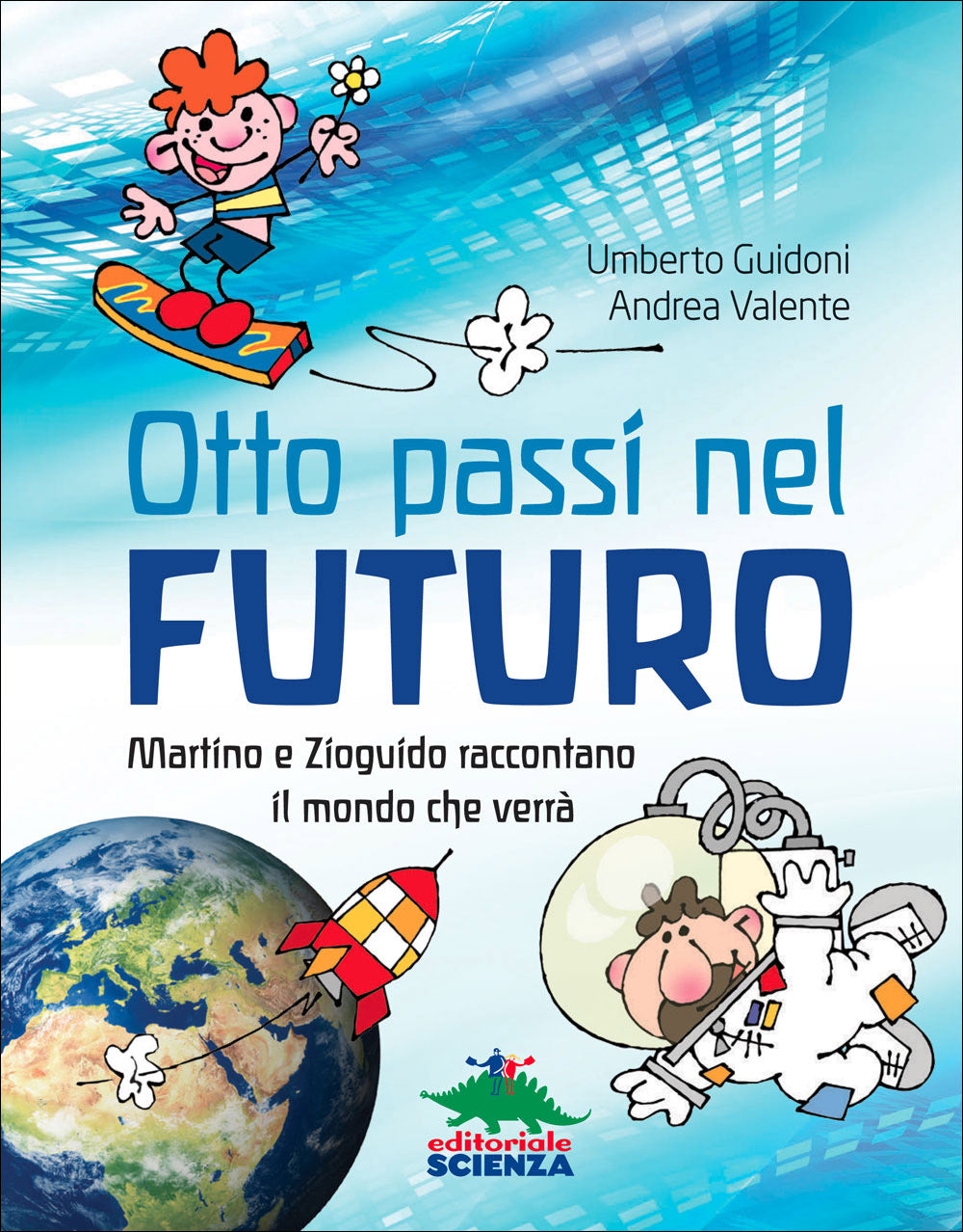 Otto passi nel futuro::Martino e Zioguido raccontano il mondo che verrà