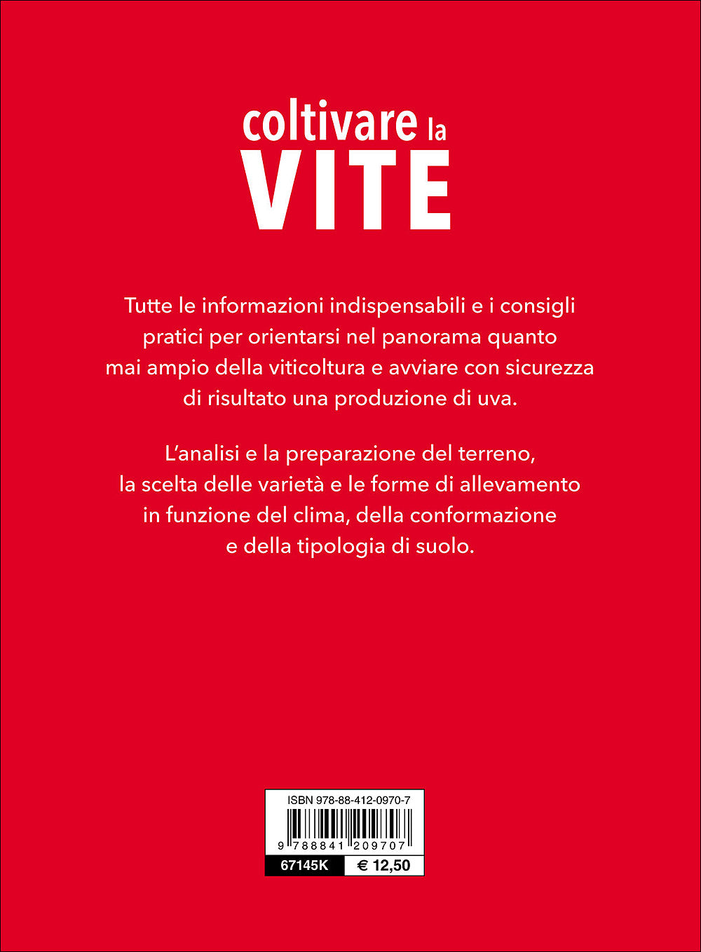 Coltivare la vite::Le varietà, le forme di allevamento, le cure dall'impianto alla raccolta