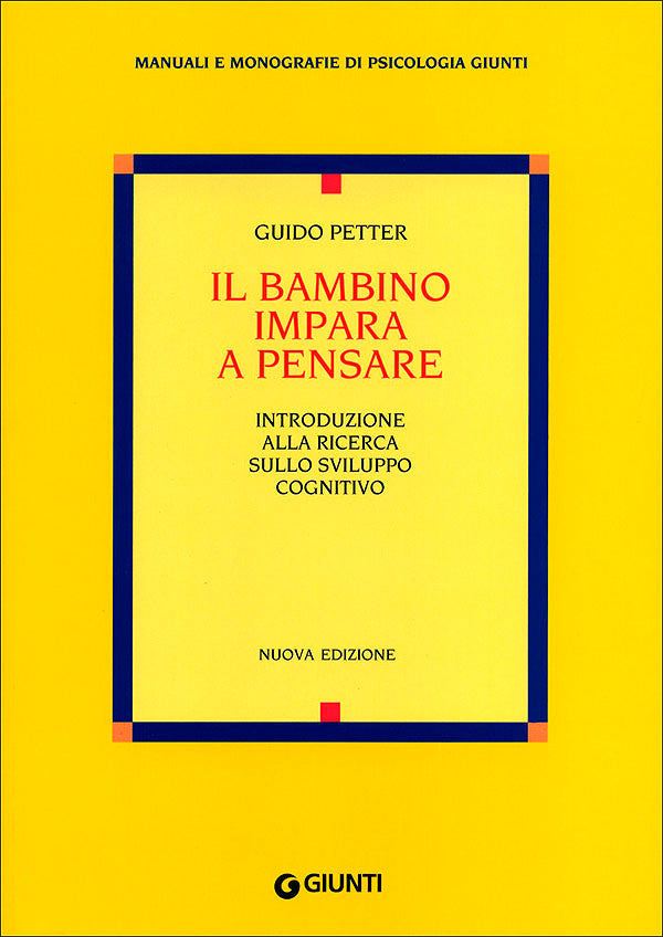 Il bambino impara a pensare::Introduzione alla ricerca sullo sviluppo cognitivo - Nuova edizione