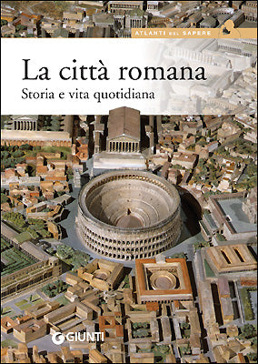 La città romana::Storia e vita quotidiana