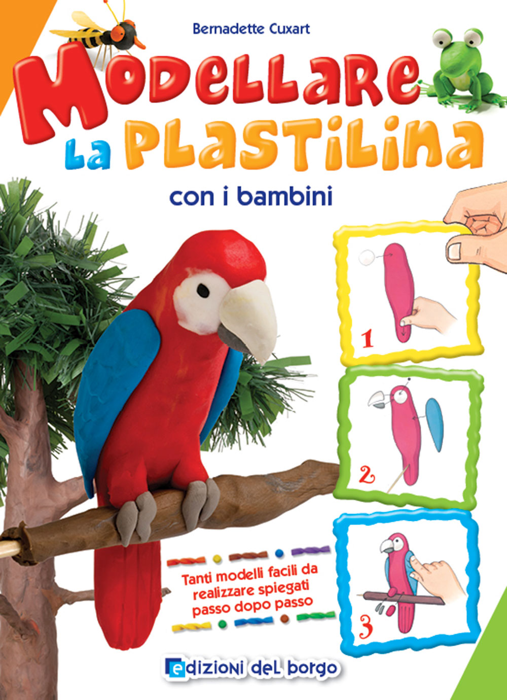 Modellare la plastilina con i bambini::Tanti modelli facili da realizzare spiegati passo dopo passo
