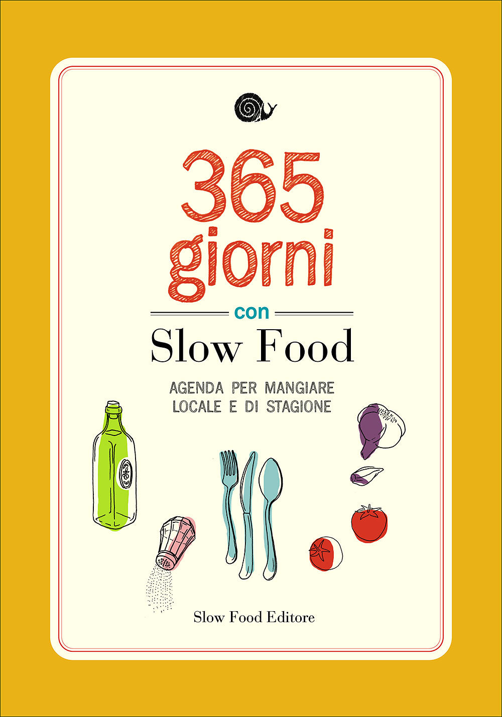 365 giorni con Slow Food::Agenda per mangiare locale e di stagione