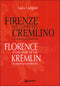 Firenze nel cuore del Cremlino - Florence at the heart of the Kremlin::L'avventura di una ricostruzione - An adventurous reconstruction