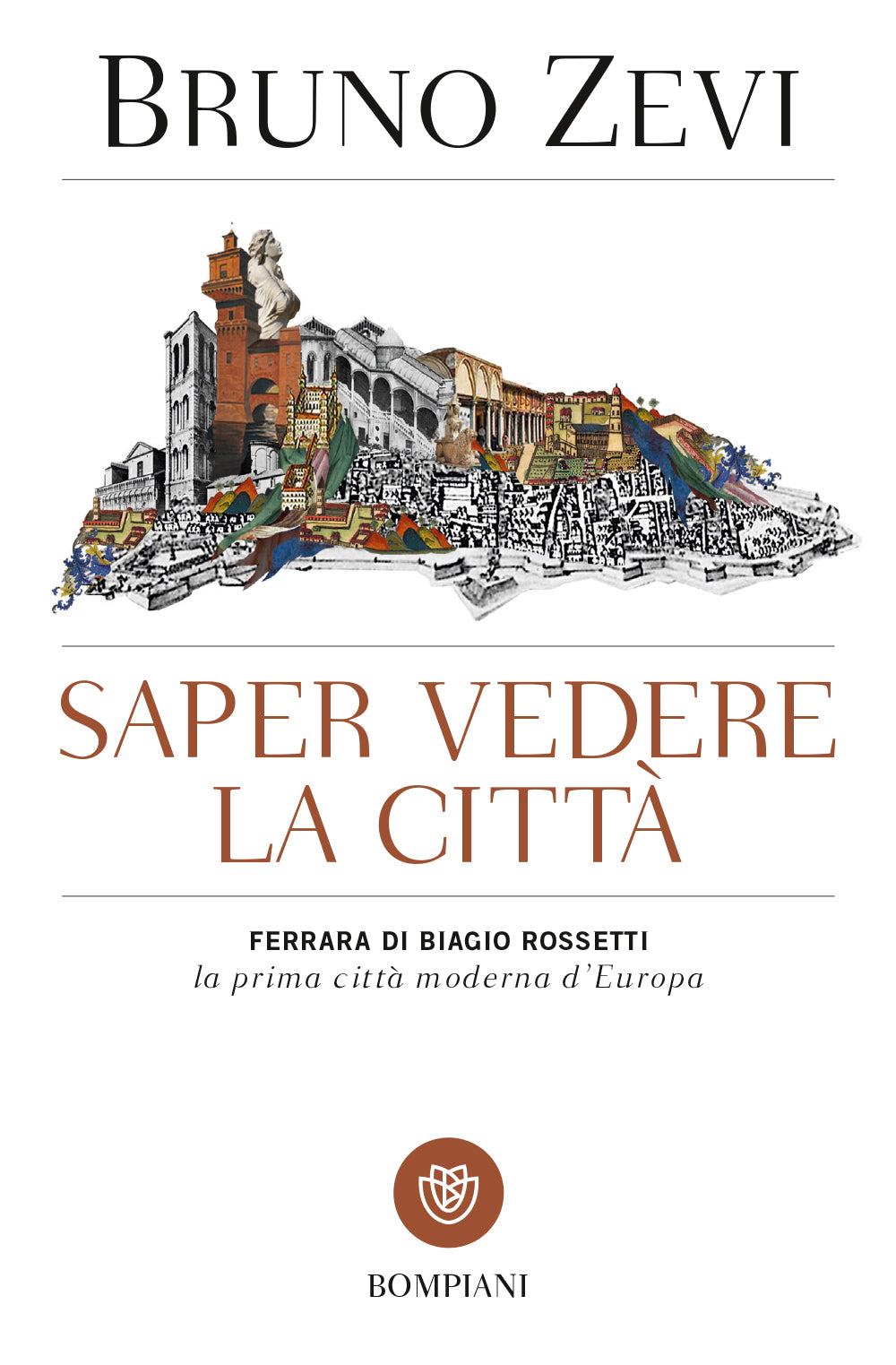 Saper vedere la città::Ferrara di Biagio Rossetti la prima città moderna d'Europa