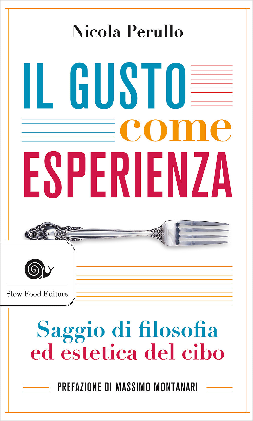 Il gusto come esperienza::Saggio di filosofia ed estetica del cibo
