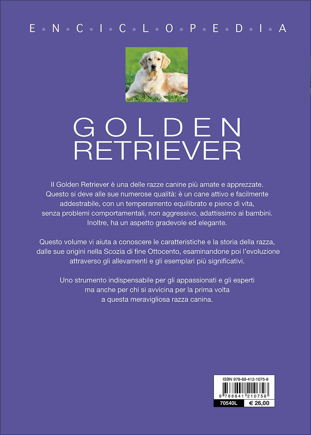 Golden Retriever. Enciclopedia::Storia, standard, comportamento, addestramento, alimentazione, riproduzione, salute, igiene e cure