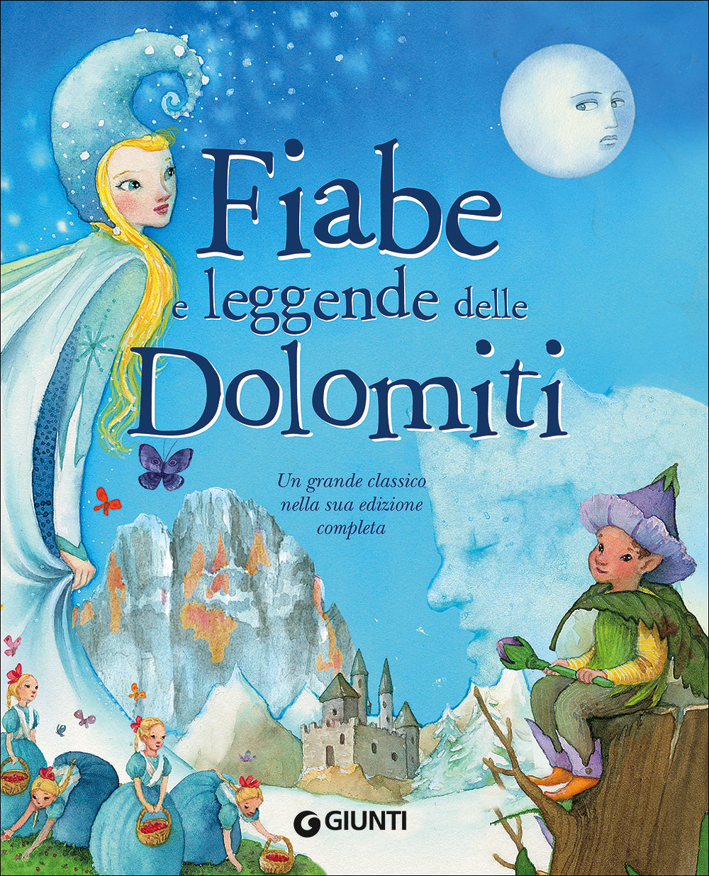 Fiabe e leggende delle Dolomiti::Un grande classico nella sua edizione completa
