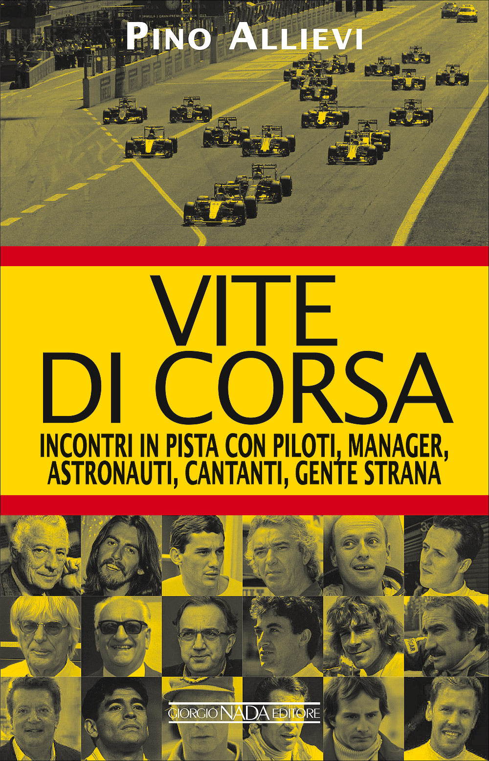 Vite di corsa::Incontri in pista con piloti, manager, astronauti, cantanti, gente strana