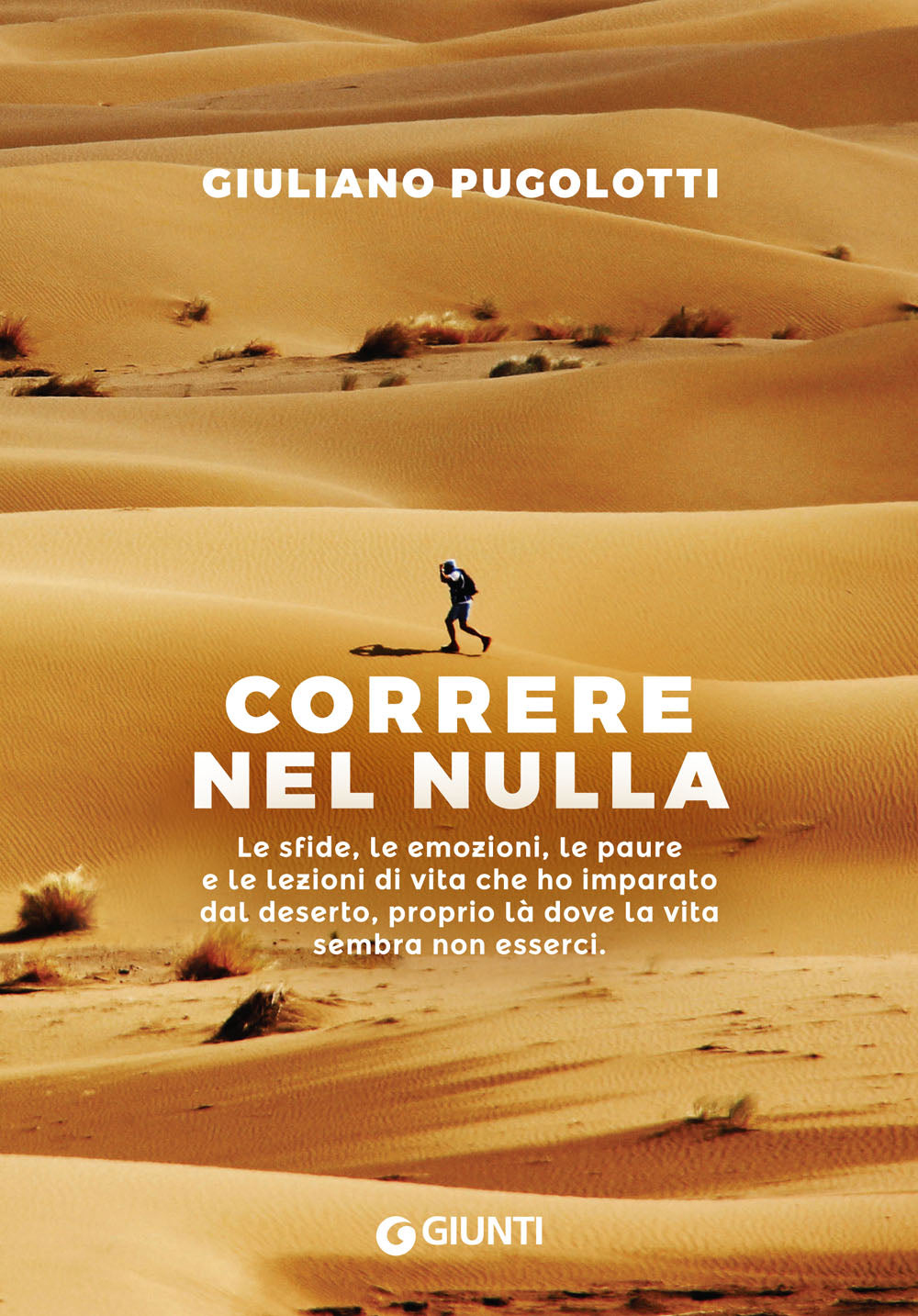 Correre nel nulla::Le sfide, le emozioni, le paure e le lezioni di vita che ho imparato dal deserto, proprio là dove la vita sembra non esserci