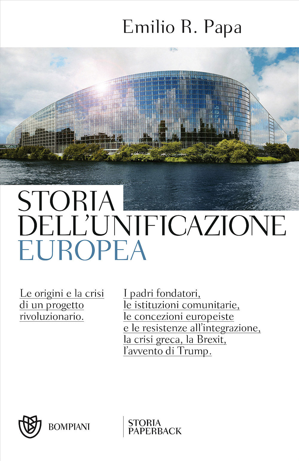 Storia dell'unificazione europea::Le origini e la crisi di un progetto rivoluzionario - I padri fondatori, le istituzioni comunitarie, le concezioni europeiste e le resistenze all'integrazione, la crisi greca, la Brexit, l'avvento di Trump