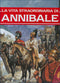 La vita straordinaria di Annibale - La vita e le gesta di Scipione l'Africano