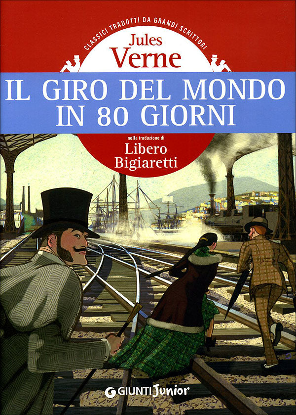 Il giro del mondo in 80 giorni::nella traduzione di Libero Bigiaretti - Classici tradotti da grandi scrittori