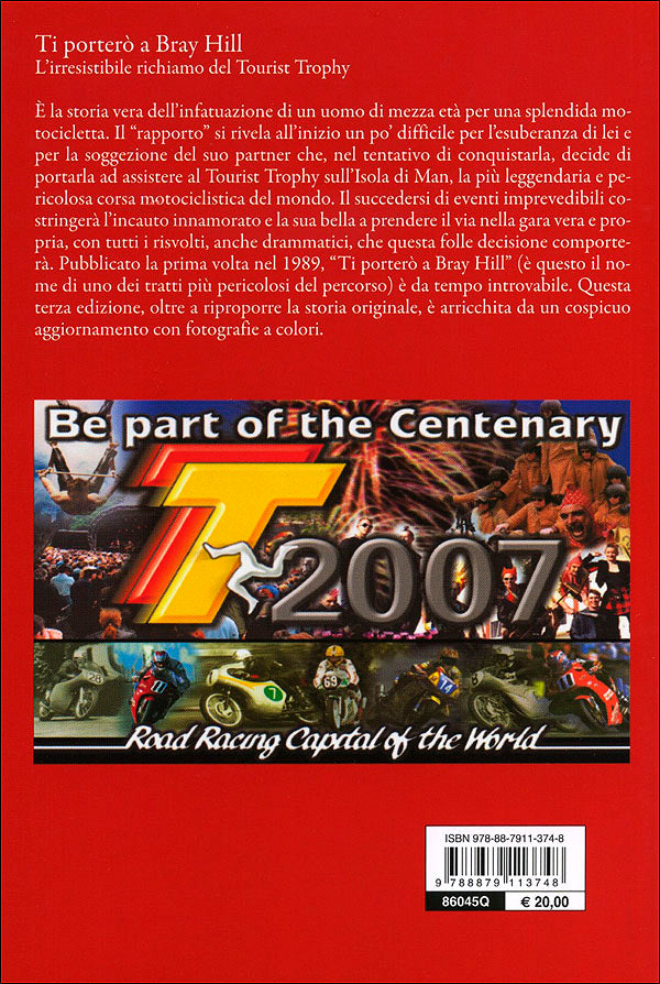 Ti porterò a Bray Hill::L'irresistibile richiamo del Tourist Trophy. 1907-2007 centenary edition