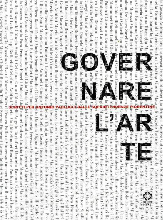 Governare l'arte::scritti per Antonio Paolucci dalle Soprintendenze fiorentine