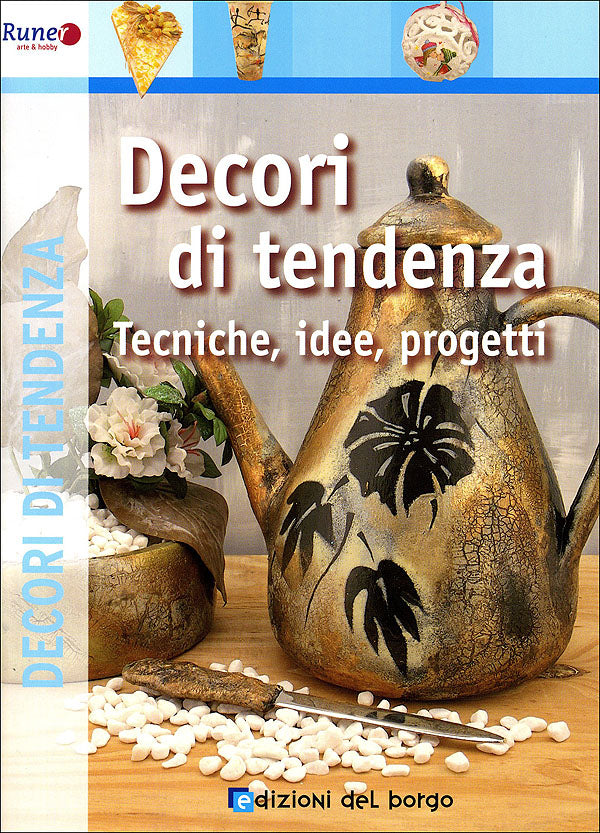 Decori di tendenza::Tecniche, idee, progetti