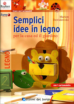 Semplici idee in legno per la casa ed il giardino::con 1 cartamodello