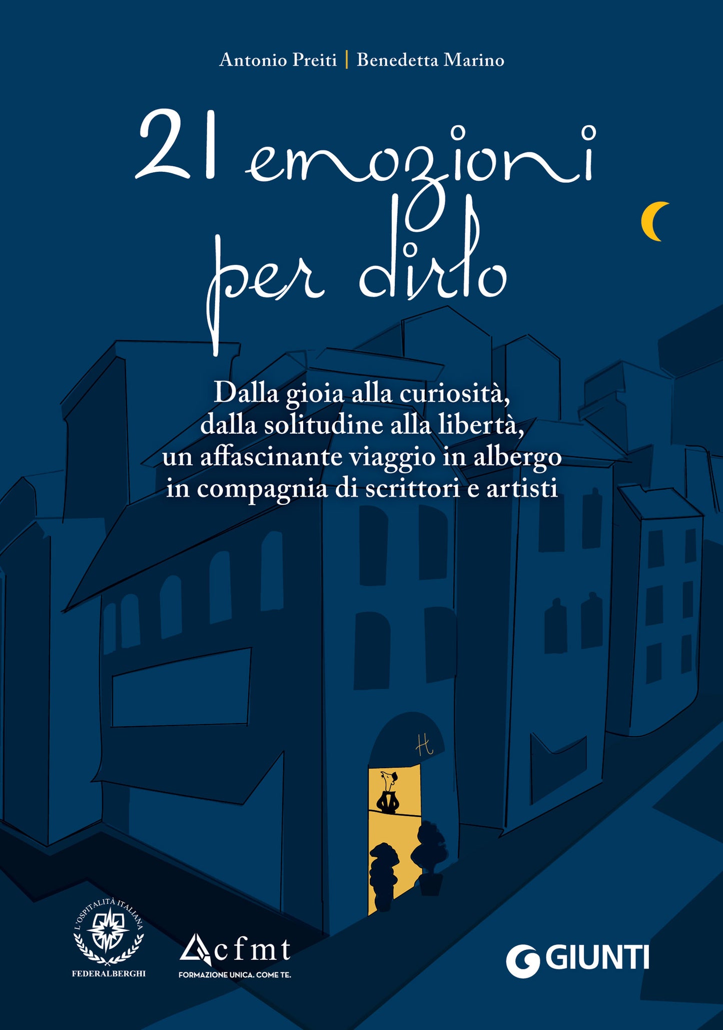 21 emozioni per dirlo::Dalla gioia alla curiosità, dalla solitudine alla libertà, un affascinante viaggio in compagnia di scrittori e artisti