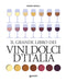 Il grande libro dei vini dolci d'Italia