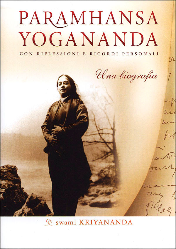 Paramhansa Yogananda. Una biografia::Con riflessioni e ricordi personali