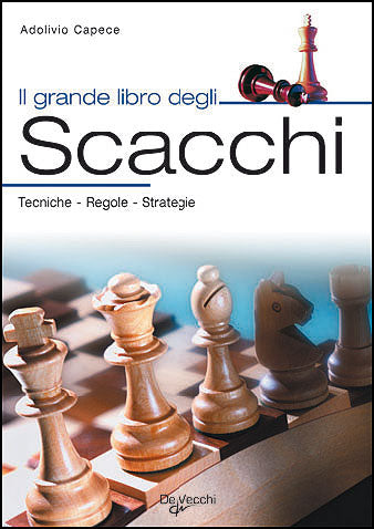 Il grande libro degli Scacchi::Tecniche - Regole - Strategie