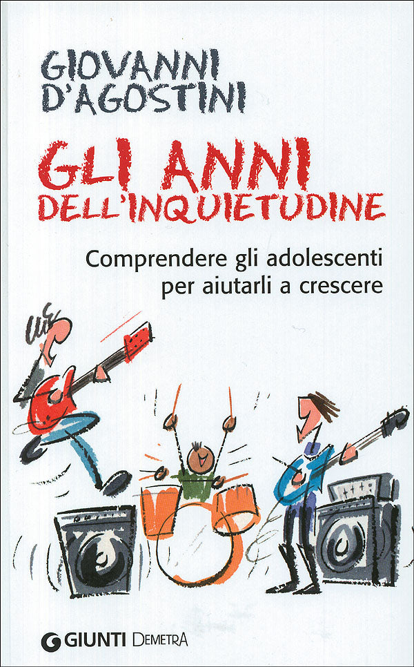 Gli anni dell'inquietudine::Comprendere gli adolescenti per aiutarli a crescere