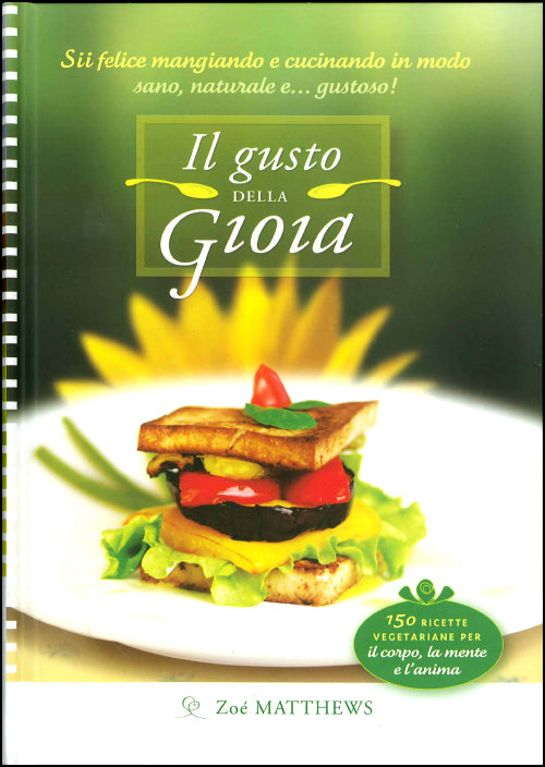 Il gusto della Gioia::Sii felice mangiando e cucinando in modo sano, naturale e... gustoso!