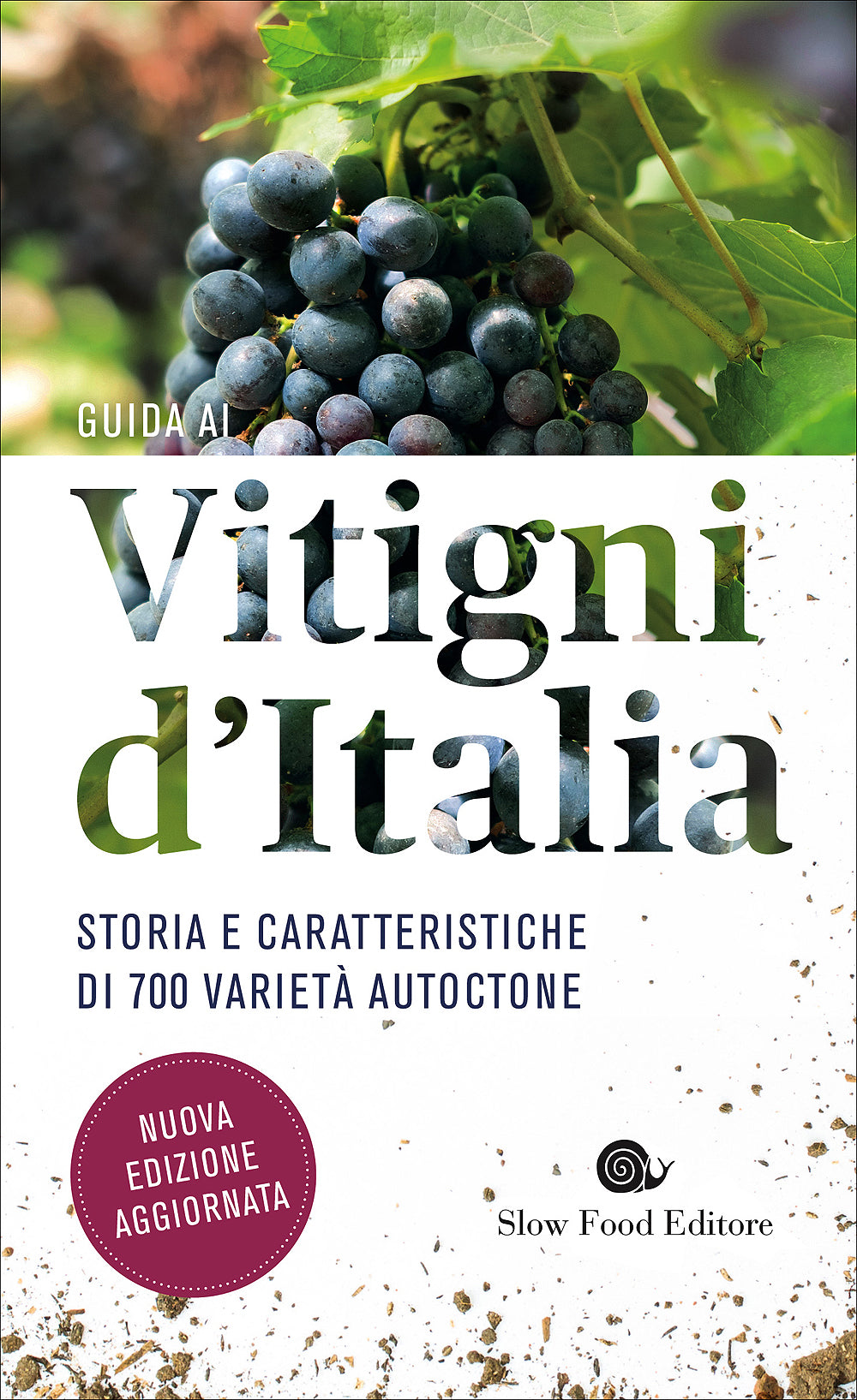 Guida ai vitigni d'Italia::Storia e caratteristiche di 700 varietà autoctone - Nuova edizione aggiornata