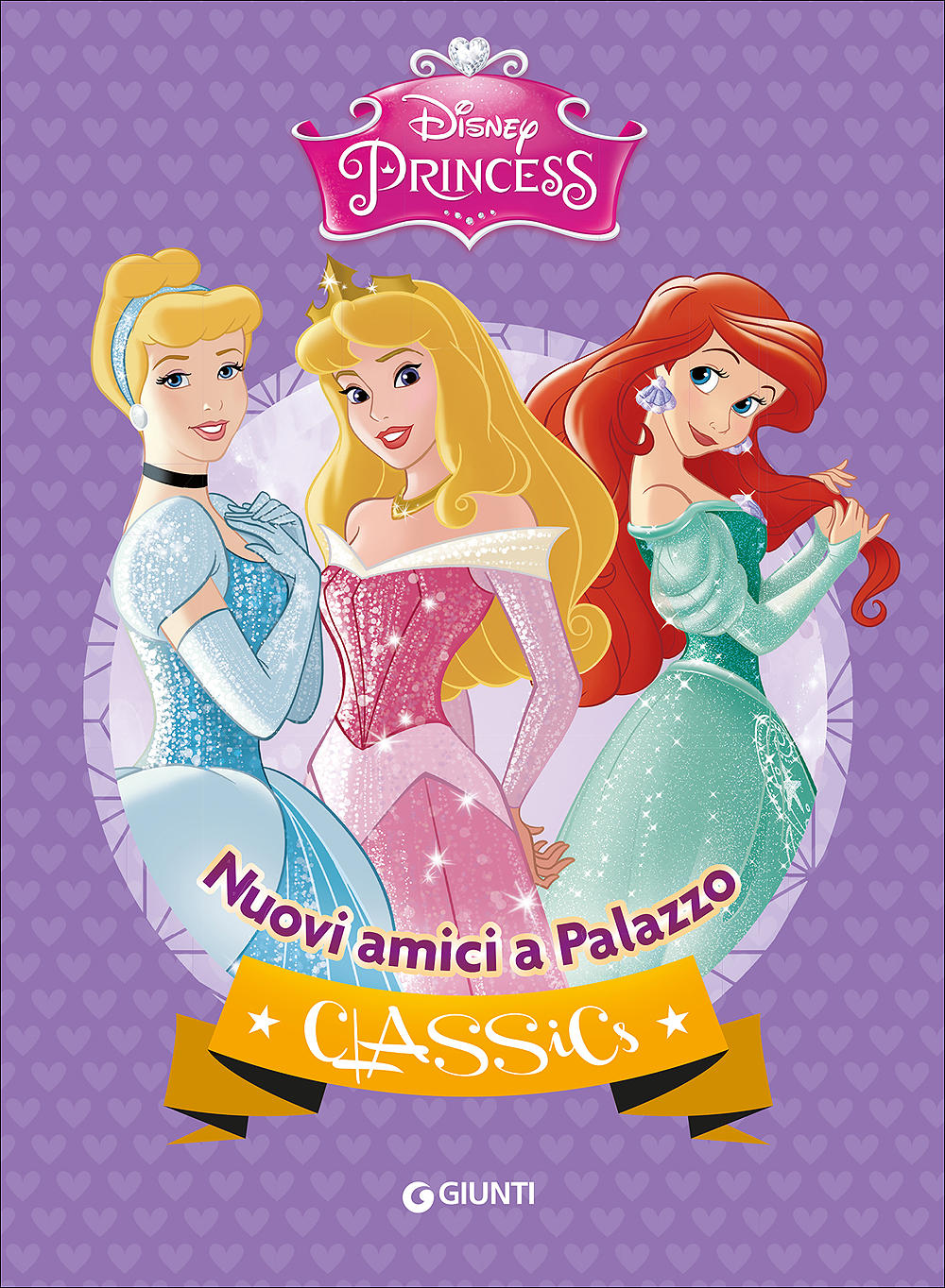 Classics - Principesse. Nuovi amici a Palazzo