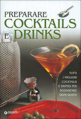 Preparare cocktails e drinks::Tutti i migliori cocktails e drinks per soddisfare ogni gusto