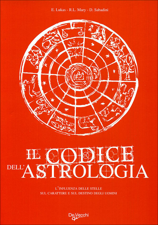 Il Codice dell'Astrologia::L'influenza delle stelle sul carattere e sul destino degli uomini