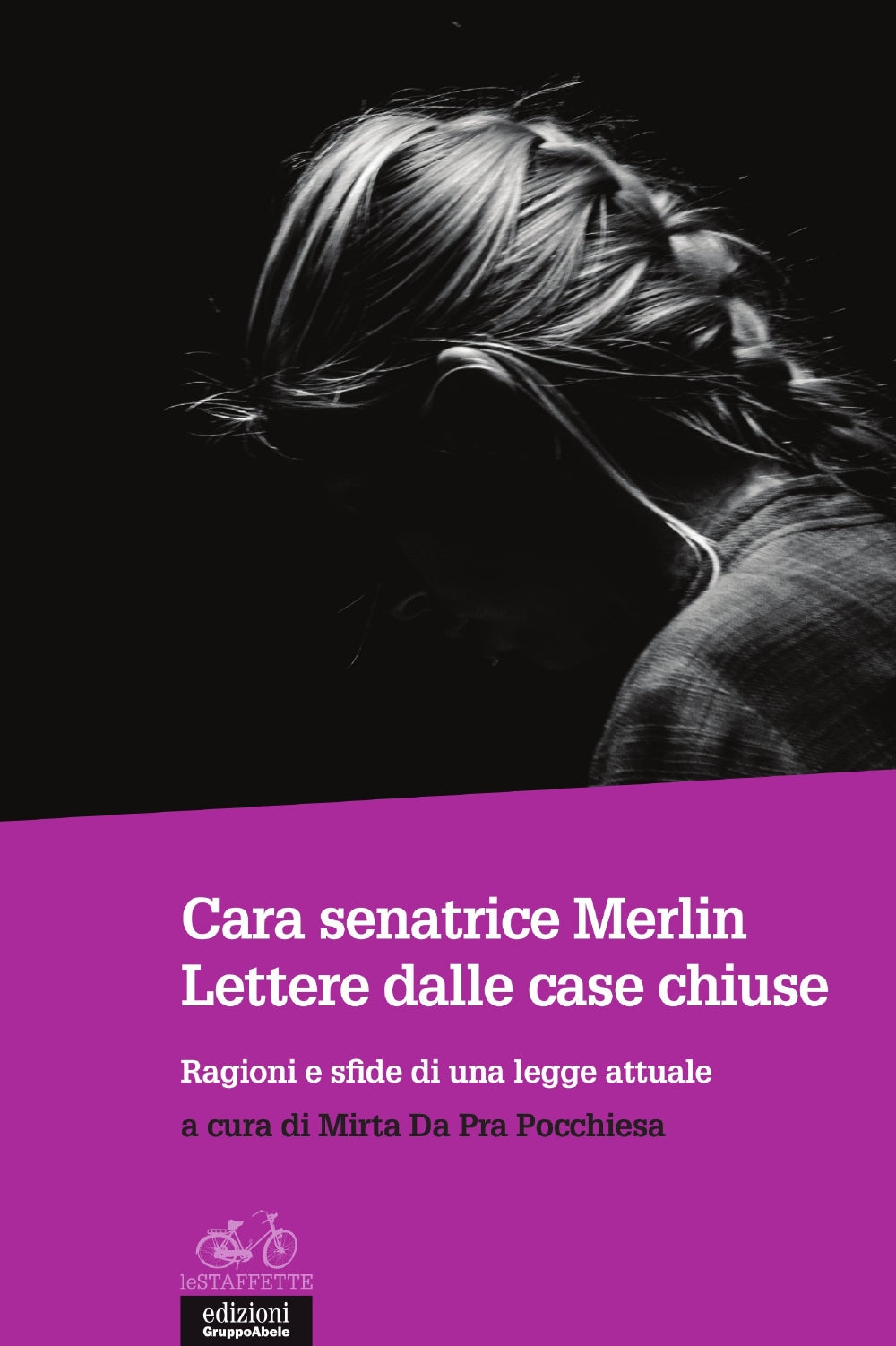 Cara senatrice Merlin. Lettere dalle case chiuse::Ragioni e sfide di una legge attuale