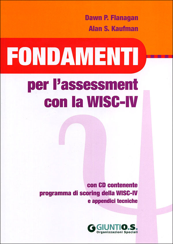 Fondamenti per l'assessment con la WISC-IV + CD::Con CD contenente programma di scoring della WISC-IV e appendici tecniche