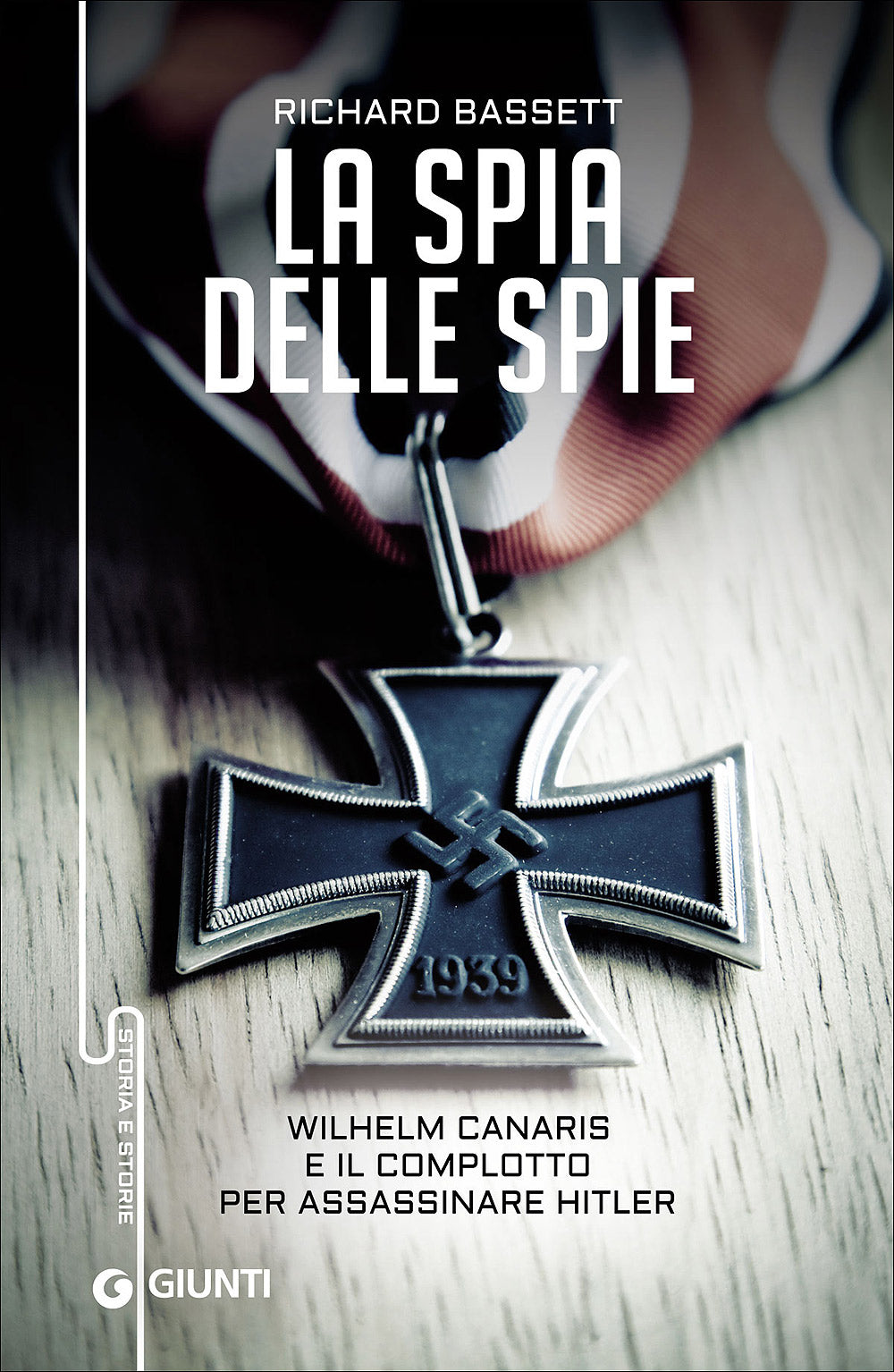 La spia delle spie::Wilhelm Canaris e il complotto per assassinare Hitler